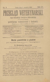 Przegląd Weterynarski : organ Galicyjskiego Towarzystwa Weterynarskiego : czasopismo poświęcone weterynaryi i hodowli, 1889 R. 4, nr 9