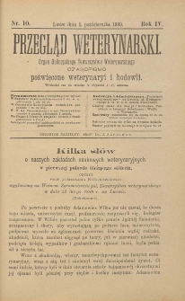 Przegląd Weterynarski : organ Galicyjskiego Towarzystwa Weterynarskiego : czasopismo poświęcone weterynaryi i hodowli, 1889 R. 4, nr 10