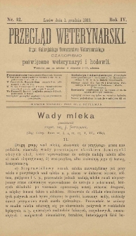 Przegląd Weterynarski : organ Galicyjskiego Towarzystwa Weterynarskiego : czasopismo poświęcone weterynaryi i hodowli, 1889 R. 4, nr 12