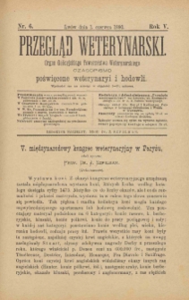 Przegląd Weterynarski : organ Galicyjskiego Towarzystwa Weterynarskiego : czasopismo poświęcone weterynaryi i hodowli, 1890 R. 5, nr 6