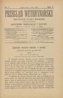 Przegląd Weterynarski : organ Galicyjskiego Towarzystwa Weterynarskiego : czasopismo poświęcone weterynaryi i hodowli, 1890 R. 5, nr 7