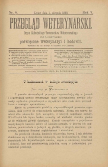 Przegląd Weterynarski : organ Galicyjskiego Towarzystwa Weterynarskiego : czasopismo poświęcone weterynaryi i hodowli, 1890 R. 5, nr 8