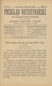 Przegląd Weterynarski : organ Galicyjskiego Towarzystwa Weterynarskiego : czasopismo poświęcone weterynaryi i hodowli, 1890 R. 5, nr 10