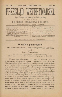 Przegląd Weterynarski : organ Galicyjskiego Towarzystwa Weterynarskiego : czasopismo poświęcone weterynaryi i hodowli, 1891 R. 6, nr 10