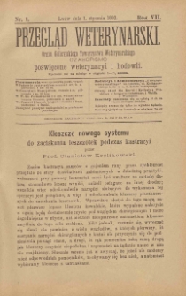 Przegląd Weterynarski : organ Galicyjskiego Towarzystwa Weterynarskiego : czasopismo poświęcone weterynaryi i hodowli, 1892 R. 7, nr 1