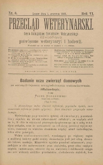 Przegląd Weterynarski : organ Galicyjskiego Towarzystwa Weterynarskiego : czasopismo poświęcone weterynaryi i hodowli, 1892 R. 7, nr 6