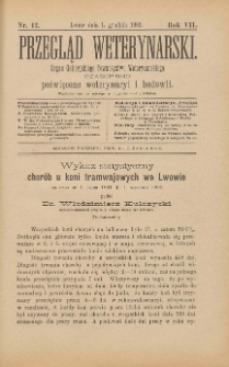 Przegląd Weterynarski : organ Galicyjskiego Towarzystwa Weterynarskiego : czasopismo poświęcone weterynaryi i hodowli, 1892 R. 7, nr 12