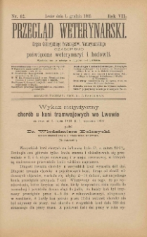 Przegląd Weterynarski : organ Galicyjskiego Towarzystwa Weterynarskiego : czasopismo poświęcone weterynaryi i hodowli, 1892 R. 7, nr 12