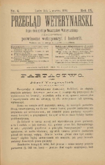 Przegląd Weterynarski : organ Galicyjskiego Towarzystwa Weterynarskiego : czasopismo poświęcone weterynaryi i hodowli, 1894 R. 9, nr 6