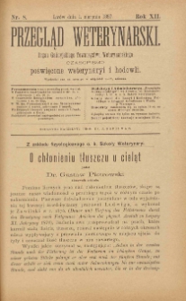Przegląd Weterynarski : organ Galicyjskiego Towarzystwa Weterynarskiego : czasopismo poświęcone weterynaryi i hodowli, 1897 R. 12, nr 8
