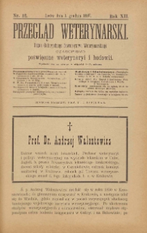 Przegląd Weterynarski : organ Galicyjskiego Towarzystwa Weterynarskiego : czasopismo poświęcone weterynaryi i hodowli, 1897 R. 12, nr 12