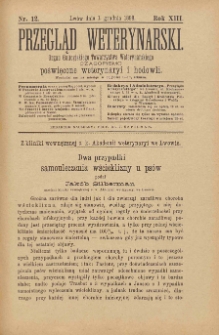 Przegląd Weterynarski : organ Galicyjskiego Towarzystwa Weterynarskiego : czasopismo poświęcone weterynaryi i hodowli, 1898 R. 13, nr 12