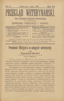 Przegląd Weterynarski : organ Galicyjskiego Towarzystwa Weterynarskiego : czasopismo poświęcone weterynaryi i hodowli, 1900 R. 15, nr 3