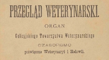Przegląd Weterynarski : organ Galicyjskiego Towarzystwa Weterynarskiego : czasopismo poświęcone weterynaryi i hodowli, 1901 R. 16, Spis treści i indeksy