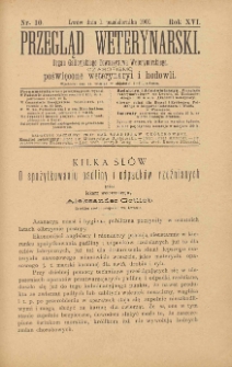 Przegląd Weterynarski : organ Galicyjskiego Towarzystwa Weterynarskiego : czasopismo poświęcone weterynaryi i hodowli, 1901 R. 16, nr 10