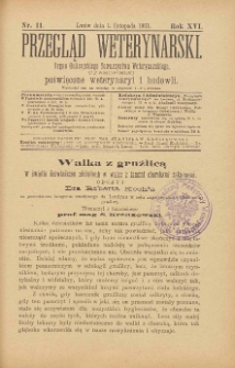 Przegląd Weterynarski : organ Galicyjskiego Towarzystwa Weterynarskiego : czasopismo poświęcone weterynaryi i hodowli, 1901 R. 16, nr 11