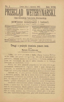 Przegląd Weterynarski : organ Galicyjskiego Towarzystwa Weterynarskiego : czasopismo poświęcone weterynaryi i hodowli, 1902 R. 17, nr 1