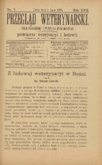 Przegląd Weterynarski : organ Galicyjskiego Towarzystwa Weterynarskiego : czasopismo poświęcone weterynaryi i hodowli, 1902 R. 17, nr 7