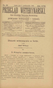 Przegląd Weterynarski : organ Galicyjskiego Towarzystwa Weterynarskiego : czasopismo poświęcone weterynaryi i hodowli, 1902 R. 17, nr 10
