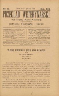 Przegląd Weterynarski : organ Galicyjskiego Towarzystwa Weterynarskiego : czasopismo poświęcone weterynaryi i hodowli, 1904 R. 19, nr 12