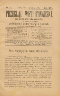Przegląd Weterynarski : organ Galicyjskiego Towarzystwa Weterynarskiego : czasopismo poświęcone weterynaryi i hodowli, 1906 R. 21, nr 12