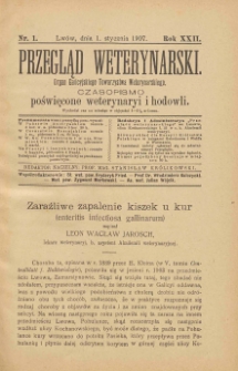 Przegląd Weterynarski : organ Galicyjskiego Towarzystwa Weterynarskiego : czasopismo poświęcone weterynaryi i hodowli, 1907 R. 22, nr 1