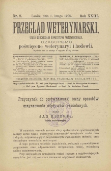 Przegląd Weterynarski : organ Galicyjskiego Towarzystwa Weterynarskiego : czasopismo poświęcone weterynaryi i hodowli, 1908 R. 23, nr 2