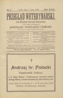 Przegląd Weterynarski : organ Galicyjskiego Towarzystwa Weterynarskiego : czasopismo poświęcone weterynaryi i hodowli, 1908 R. 23, nr 5