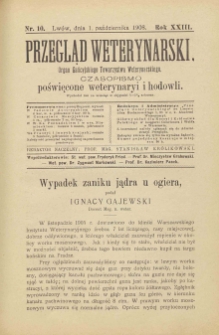 Przegląd Weterynarski : organ Galicyjskiego Towarzystwa Weterynarskiego : czasopismo poświęcone weterynaryi i hodowli, 1908 R. 23, nr 10