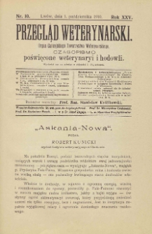 Przegląd Weterynarski : organ Galicyjskiego Towarzystwa Weterynarskiego : czasopismo poświęcone weterynaryi i hodowli, 1910 R. 25, nr 10