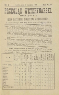 Przegląd Weterynarski : miesięcznik : organ Galicyjskiego Towarzystwa Weterynarskiego, 1911 R. 26, nr 1