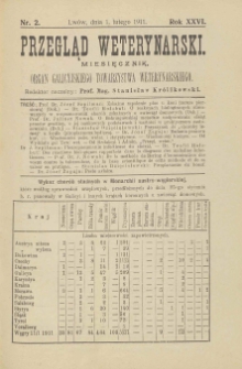 Przegląd Weterynarski : miesięcznik : organ Galicyjskiego Towarzystwa Weterynarskiego, 1911 R. 26, nr 2