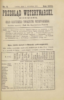 Przegląd Weterynarski : miesięcznik : organ Galicyjskiego Towarzystwa Weterynarskiego, 1911 R. 26, nr 9