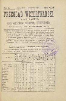 Przegląd Weterynarski : miesięcznik : organ Galicyjskiego Towarzystwa Weterynarskiego, 1911 R. 26, nr 11