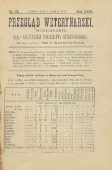 Przegląd Weterynarski : miesięcznik : organ Galicyjskiego Towarzystwa Weterynarskiego, 1911 R. 26, nr 12