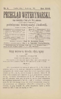 Przegląd Weterynarski : organ Galicyjskiego Towarzystwa Weterynarskiego : czasopismo poświęcone weterynaryi i hodowli, 1912 R. 27, nr 4