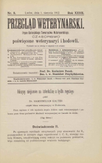 Przegląd Weterynarski : organ Galicyjskiego Towarzystwa Weterynarskiego : czasopismo poświęcone weterynaryi i hodowli, 1912 R. 27, nr 8
