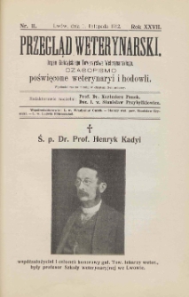 Przegląd Weterynarski : organ Galicyjskiego Towarzystwa Weterynarskiego : czasopismo poświęcone weterynaryi i hodowli, 1912 R. 27, nr 11