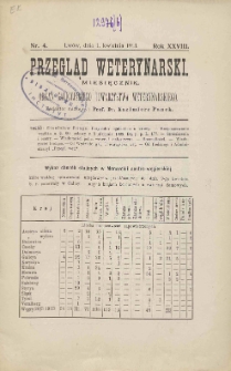Przegląd Weterynarski : miesięcznik : organ Galicyjskiego Towarzystwa Weterynarskiego, 1913 R. 28, nr 4
