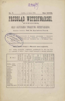 Przegląd Weterynarski : miesięcznik : organ Galicyjskiego Towarzystwa Weterynarskiego, 1913 R. 28, nr 7