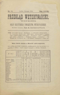 Przegląd Weterynarski : miesięcznik : organ Galicyjskiego Towarzystwa Weterynarskiego, 1913 R. 28, nr 11