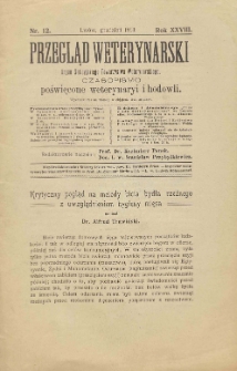 Przegląd Weterynarski : organ Galicyjskiego Towarzystwa Weterynarskiego : czasopismo poświęcone weterynaryi i hodowli, 1913 R. 28, nr 12