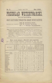 Przegląd Weterynarski : miesięcznik : organ Galicyjskiego Towarzystwa Weterynarskiego, 1914 R. 29, nr 5