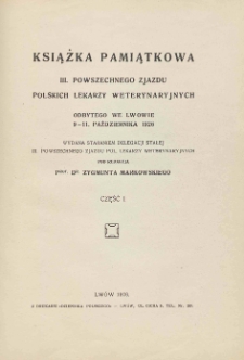 Książka pamiątkowa III. Powszechnego Zjazdu Lekarzy Weterynaryjnych odbytego we Lwowie 9-11 października 1926. Cz. 1