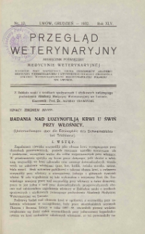 Przegląd Weterynaryjny : miesięcznik poświęcony medycynie weterynaryjnej : wychodzi przy współpracy grona profesorów Akademji Medycyny Weterynaryjnej i Lwowskiego Oddziału Zrzeszenia Lekarzy Weterynaryjnych Rzeczypospolitej Polskiej we Lwowie, 1932 R. 45, nr 12