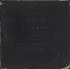 Atlas geograficzny dla szkół średnich : (gimnazyalnych [!], realnych i handlowych)