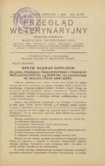 Przegląd Weterynaryjny : miesięcznik poświęcony medycynie weterynaryjnej : wychodzi przy współpracy grona profesorów Akademji Medycyny Weterynaryjnej i Lwowskiego Oddziału Zrzeszenia Lekarzy Weterynaryjnych Rzeczypospolitej Polskiej we Lwowie, 1935 R. 48, nr 4