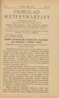 Przegląd Weterynaryjny : miesięcznik poświęcony naukom weterynaryjnym : wychodzi przy współpracy grona profesorów Akademii Medycyny Weterynaryjnej i Lwowskiego Oddziału Zrzeszenia Lekarzy Weterynaryjnych Rzeczypospolitej Polskiej we Lwowie, 1937 R. 52, nr 5