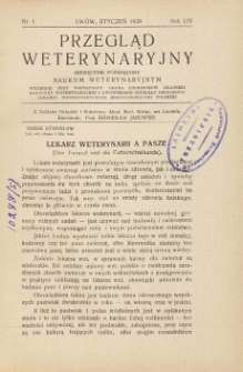 Przegląd Weterynaryjny : miesięcznik poświęcony naukom weterynaryjnym : wychodzi przy współpracy grona profesorów Akademii Medycyny Weterynaryjnej i Lwowskiego Oddziału Zrzeszenia Lekarzy Weterynaryjnych Rzeczypospolitej Polskiej we Lwowie, 1939 R. 54, nr 1