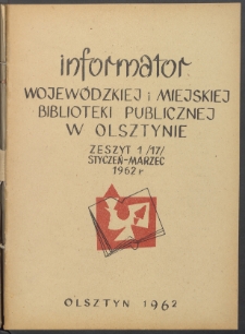 Informator Wojewódzkiej i Miejskiej Biblioteki Publicznej w Olsztynie, 1962, z. 1